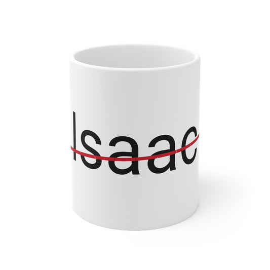 Isaac is not my name coffee Mug 11oz