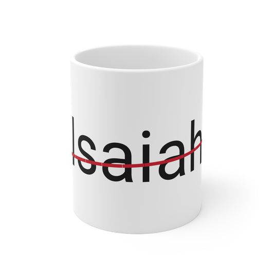 Isaiah not my name Ceramic Mug 11oz