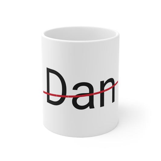 Dan not my name coffee Mug 11oz