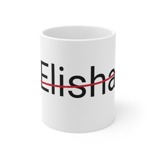 Elisha not my name coffee Mug 11oz