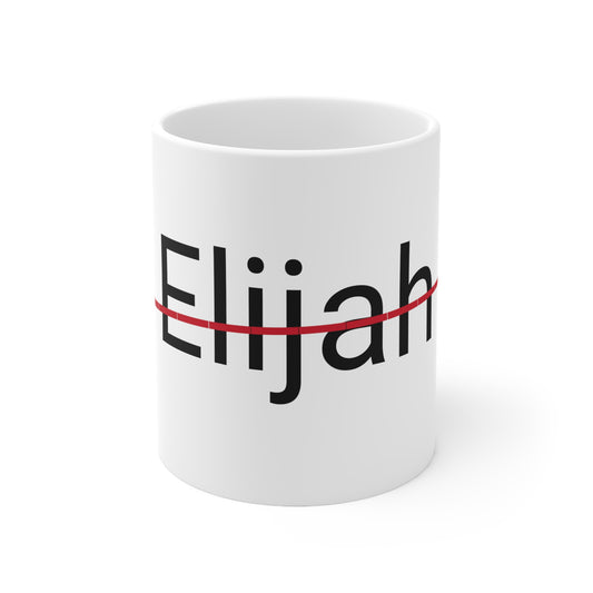 Elijah not my name coffee Mug 11oz
