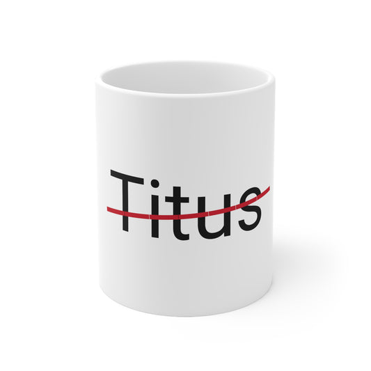 Titus not my name coffee Mug 11oz