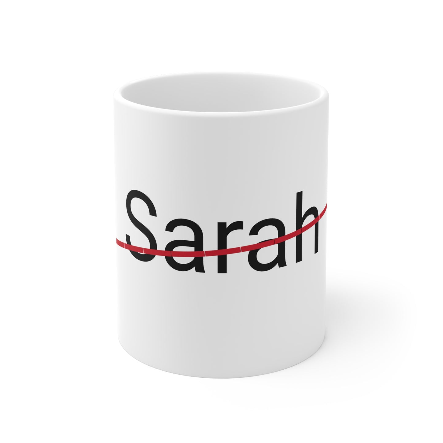 Sarah- not my name coffee Mug 11oz