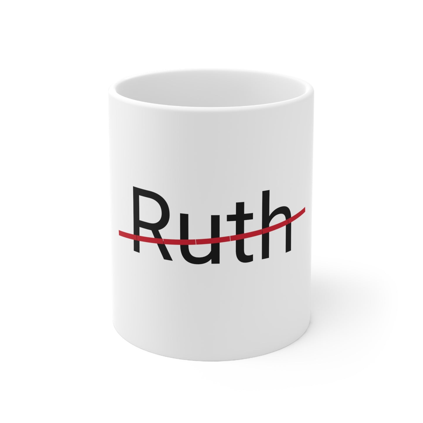 Ruth - not my name Ceramic coffee mug 11oz