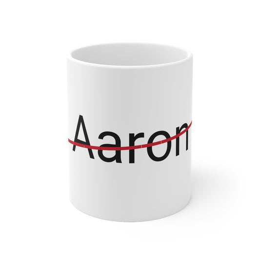 Aaron not my name coffee Mug 11oz